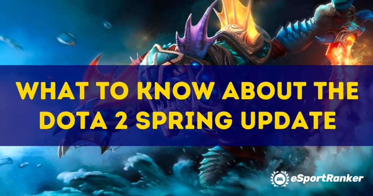 Wat u moet weten over de Dota Spring-update