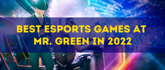 Beste Esports-games bij Mr. Green in 2022