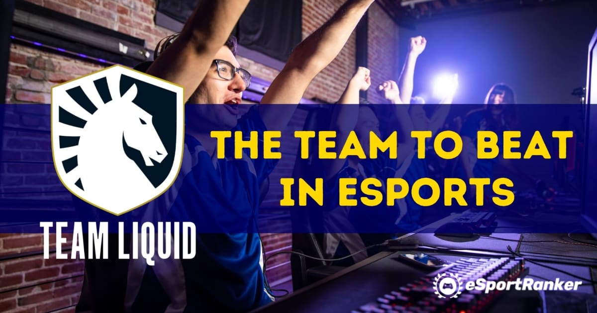 Team Liquid - het te verslaan team in esports